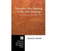 Edward J Newell "Education Has Nothing to Do with Theology" (Microfilm)