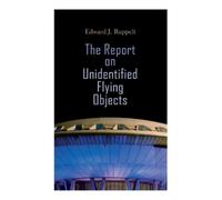 Edward J Ruppelt The Report on Unidentified Flying Objects (Tascabile)