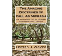 Edward J Vasicek The Amazing Doctrines of Paul As Midrash (Tascabile)
