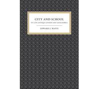 Edward J. Watts City and School in Late Antique Athens and Alexandri (Tascabile)
