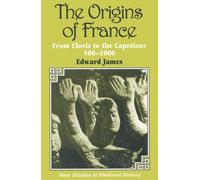 Edward James The Origins of France (Tascabile) New Studies in Medieval History