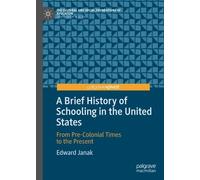 Edward Janak A Brief History of Schooling in the United State (Copertina rigida)