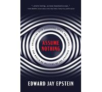 Edward Jay Epstein Assume Nothing (Copertina rigida)