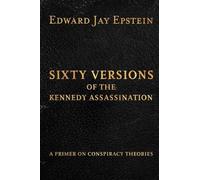 Edward Jay Epstein Sixty Versions of the Kennedy Assassination (Tascabile)