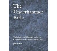 Edward Jeffery Baron The Underhammer Rifle (Tascabile)