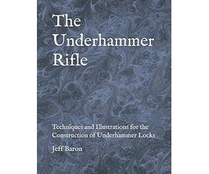 Edward Jeffery Baron The Underhammer Rifle (Tascabile)