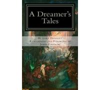 Edward John Moreton Drax Plunke Dunsany A Dreamer's Tales (Tascabile)