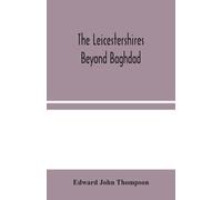 Edward John Thompson The Leicestershires Beyond Baghdad (Tascabile)