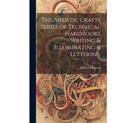 Edward Johnston The Artistic Crafts Series of Technical Handb (Copertina rigida)