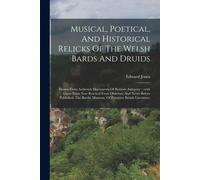 Edward Jones Musical, Poetical, And Historical Relicks Of The Welsh (Tascabile)