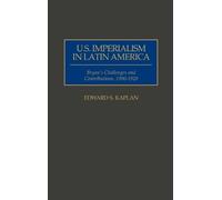 Edward Kaplan U.S. Imperialism in Latin America (Copertina rigida)