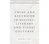 Edward King Twins and Recursion in Digital, Literary and Visual Cult (Tascabile)
