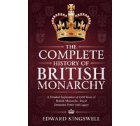 Edward Kingswell The Complete History of British Monarchy (Tascabile)