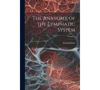 Edward Klein The Anatomy of the Lymphatic System; Volume 2 (Tascabile)