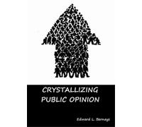 Edward L Bernays Crystallizing Public Opinion (Copertina rigida)