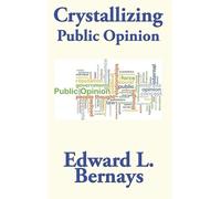 Edward L Bernays Crystallizing Public Opinion (Copertina rigida)