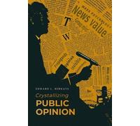 Edward L Bernays Crystallizing Public Opinion (Tascabile)