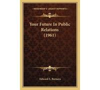 Edward L Bernays Your Future In Public Relations (1961) (Tascabile)
