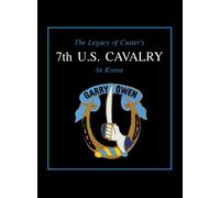 Edward L. Daily The Legacy of Custer's 7th U.S. Cavalry in Ko (Copertina rigida)