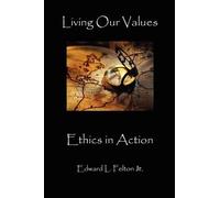 Edward L Felton Living Our Values (Tascabile)