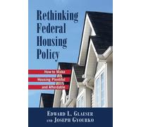 Edward L. Gleaser Joseph Gyourko Rethinking Federal Housing Policy (Tascabile)