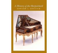 Edward L. Kottick A History of the Harpsichord (Copertina rigida)