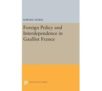 Edward L. Morse Foreign Policy and Interdependence in Gaullis (Copertina rigida)