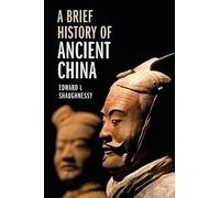 Edward L Shaughnessy A Brief History of Ancient China (Tascabile)