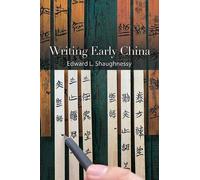 Edward L. Shaughnessy Writing Early China (Copertina rigida)