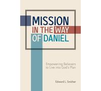 Edward L Smither Mission in the Way of Daniel (Tascabile)