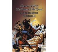 Edward L Wheele Deadwood Dick The Prince Of The Road Or, The Black R (Tascabile)