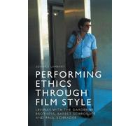 Edward Lamberti Performing Ethics Through Film Style (Tascabile)