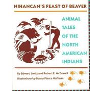 Edward Lavitt Robert McDowell Nihancan's Feast of Beaver (Tascabile)