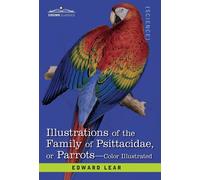 Edward Lear Illustrations of the Family of Psittacidae (Copertina rigida)