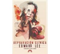 Edward Lee Depravación clínica (Tascabile)