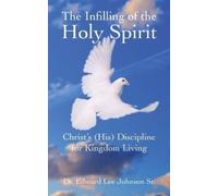 Edward Lee Johnson The Infilling of the Holy Spirit (Tascabile)