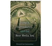 Edward Lee Lamoureux Privacy, Surveillance, and the New Media You (Tascabile)