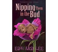Edward Lee Nipping Them in the Bud (Tascabile)
