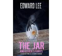 Edward Lee The Jar and Other Stories (Tascabile)