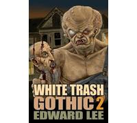 Edward Lee White Trash Gothic 2 (Tascabile)