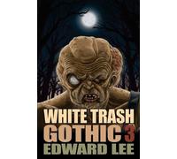 Edward Lee White Trash Gothic 3 (Tascabile)