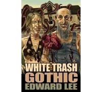 Edward Lee White Trash Gothic (Tascabile)