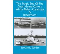 Edward Leo Seml The Tragic End Of The Coast Guard Cutters White Alde (Tascabile)