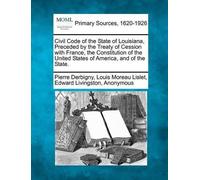 Edward Livingst Civil Code of the State of Louisiana, Preceded by th (Tascabile)