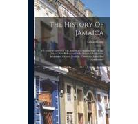Edward Long The History Of Jamaica (Tascabile)