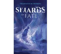 Edward Loom Shards of Fate (Copertina rigida) Thanatium Heros