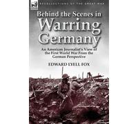 Edward Lyell Fox Behind the Scenes in Warring Germany (Tascabile)