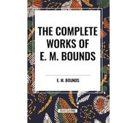 Edward M Bounds Complete Works of E. M. Bounds (Tascabile)
