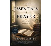 Edward M. Bounds Essentials of prayer (Tascabile)