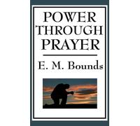 Edward M Bounds Power Through Prayer (Copertina rigida)